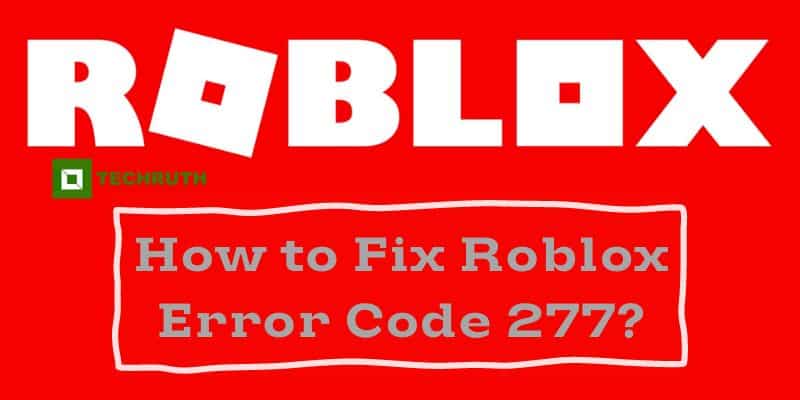 How to Fix Roblox Error Code 277? 2024