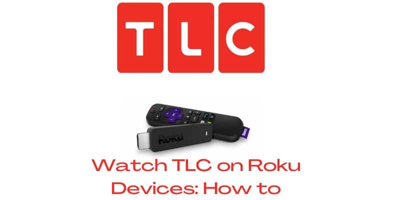 How to Watch TLC on Roku Devices?